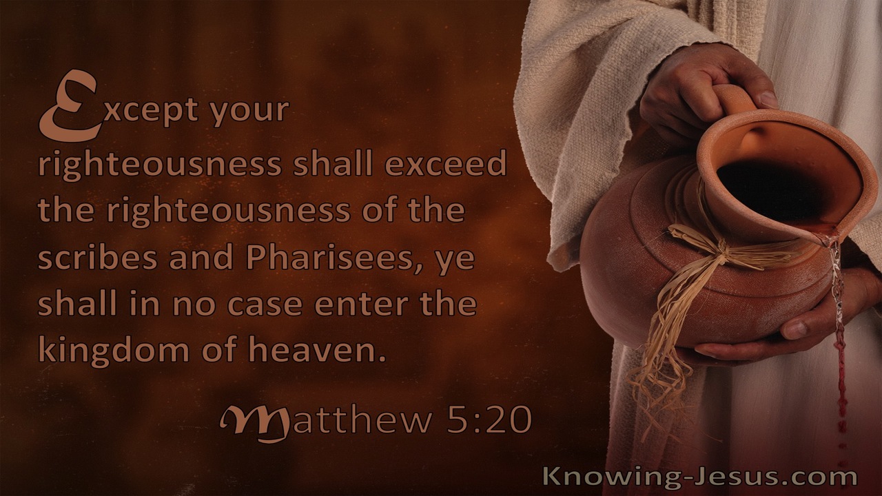 Matthew 5:20 Except Your Righteousness Exceed That Of The Scribes And Pharisees... (utmost)07:24